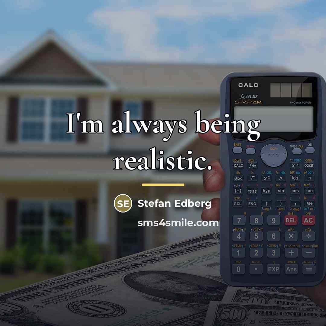 “I'm always being realistic.…” quote by Stefan Edberg