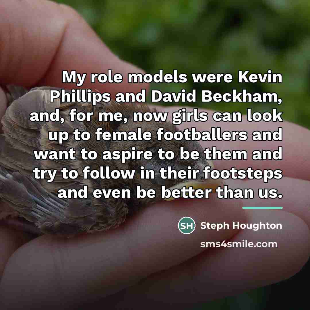 “My role models were Kevin Phillips and David Beckham, and,…” quote by Steph Houghton