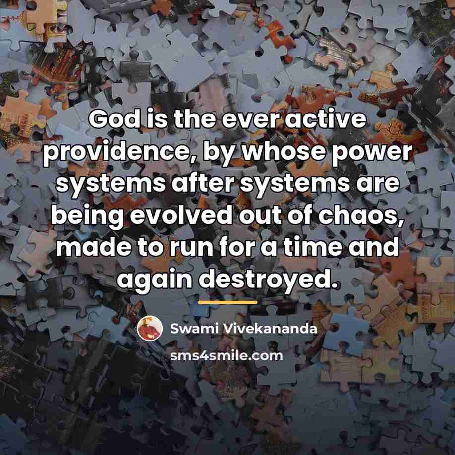 “God is the ever active providence, by whose power systems…” quote by Swami Vivekananda