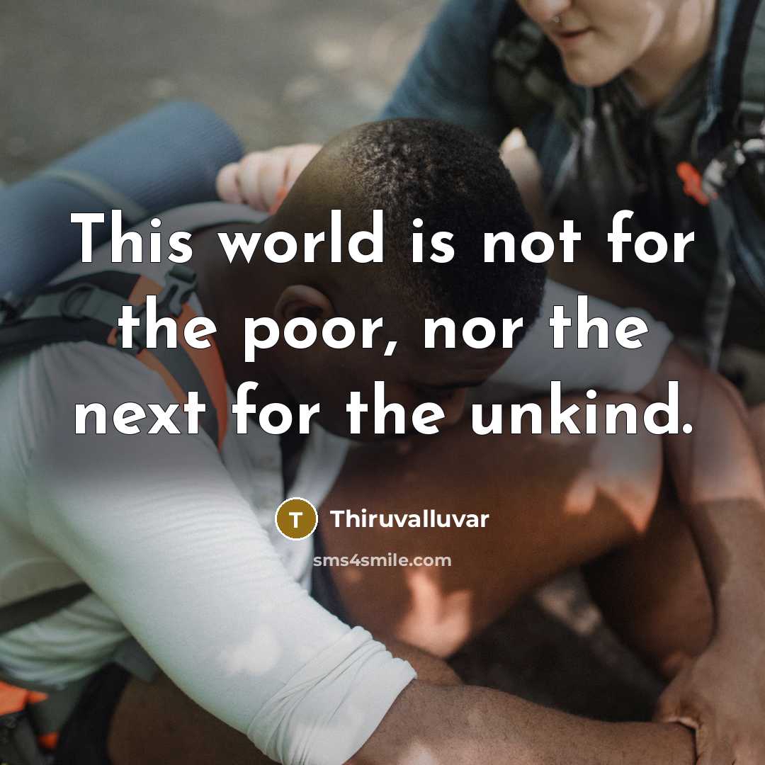 “This world is not for the poor, nor the next…” quote by Thiruvalluvar