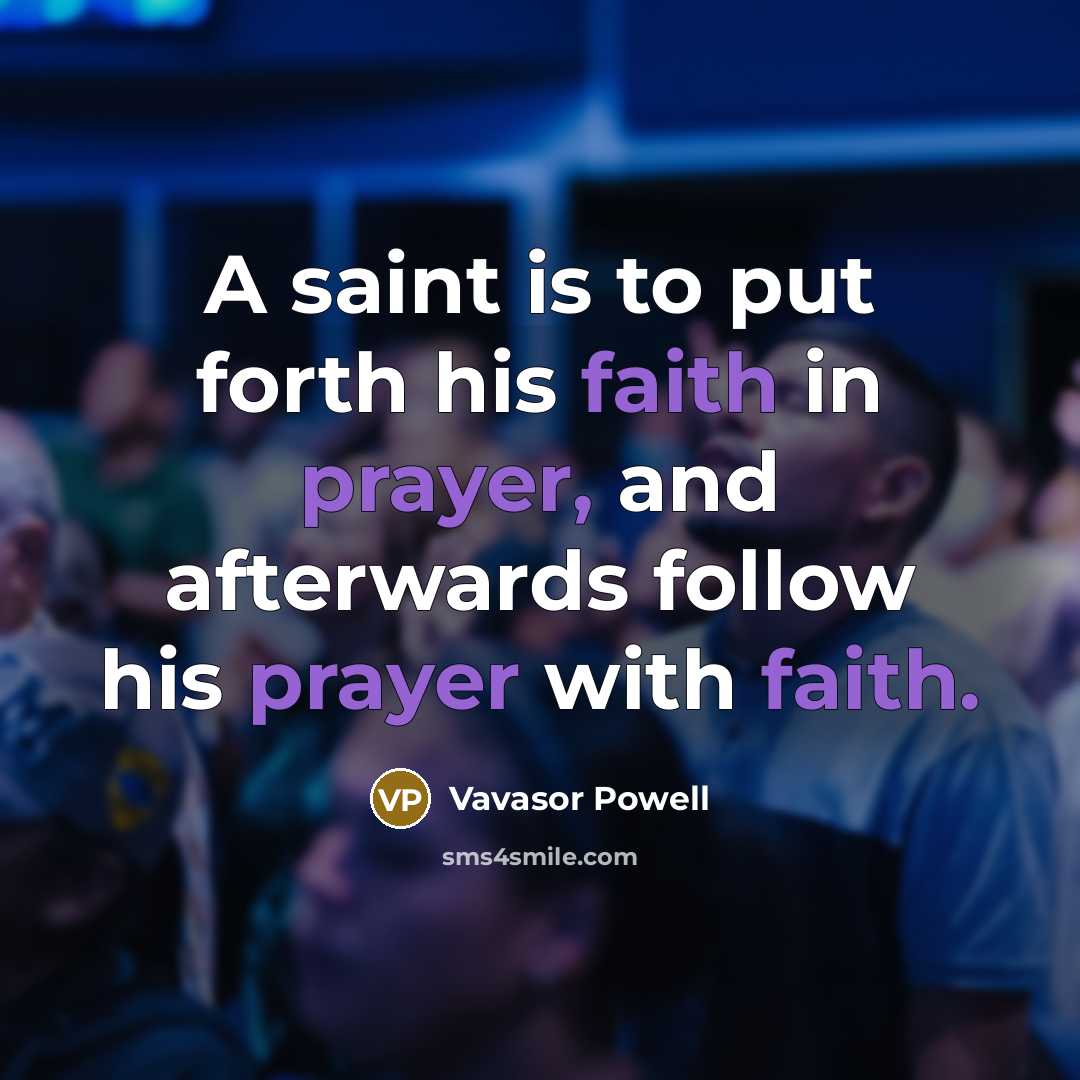 “A saint is to put forth his faith in prayer,…” quote by Vavasor Powell