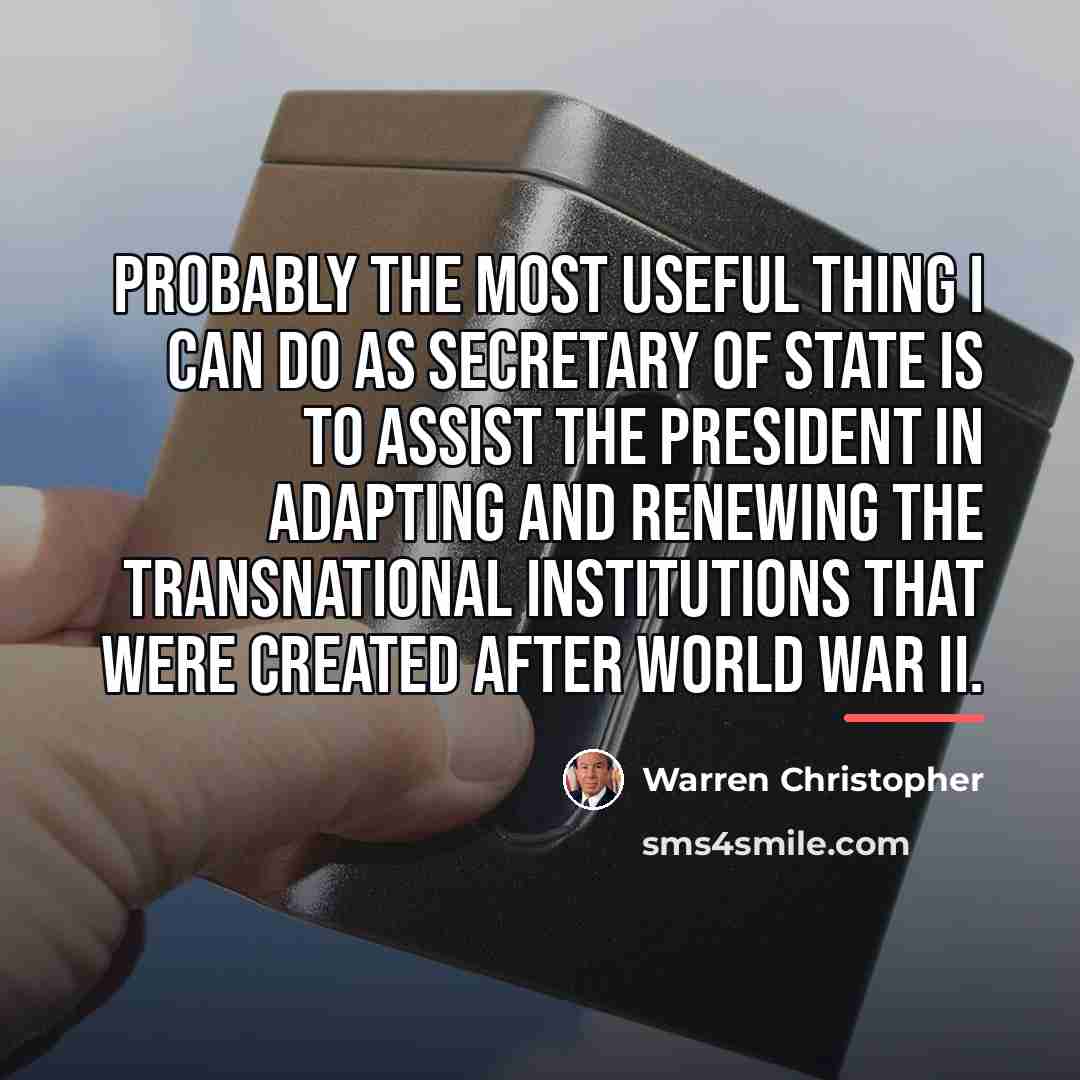 “Probably the most useful thing I can do as secretary…” quote by Warren Christopher
