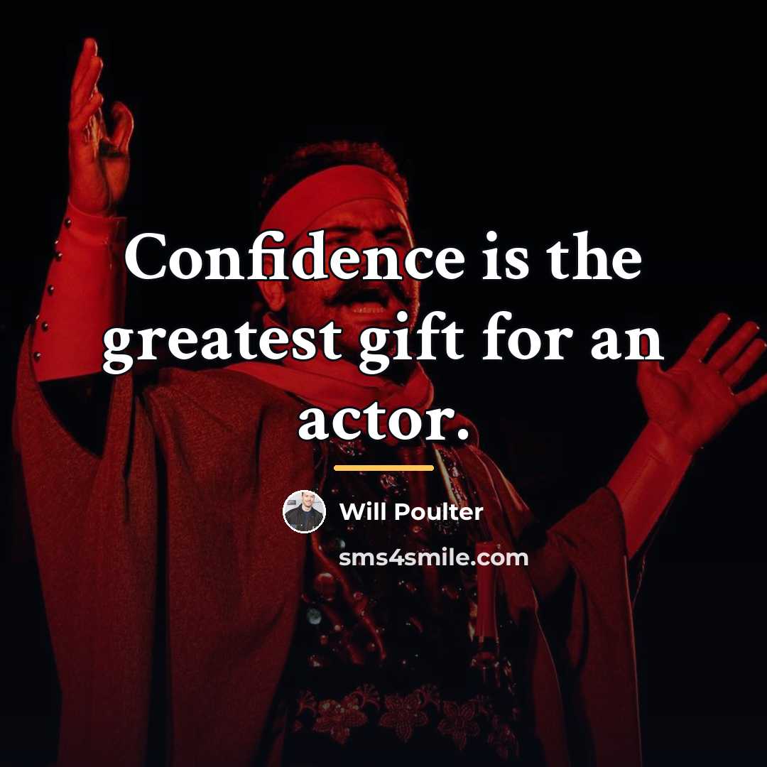 “Confidence is the greatest gift for an actor.…” quote by Will Poulter
