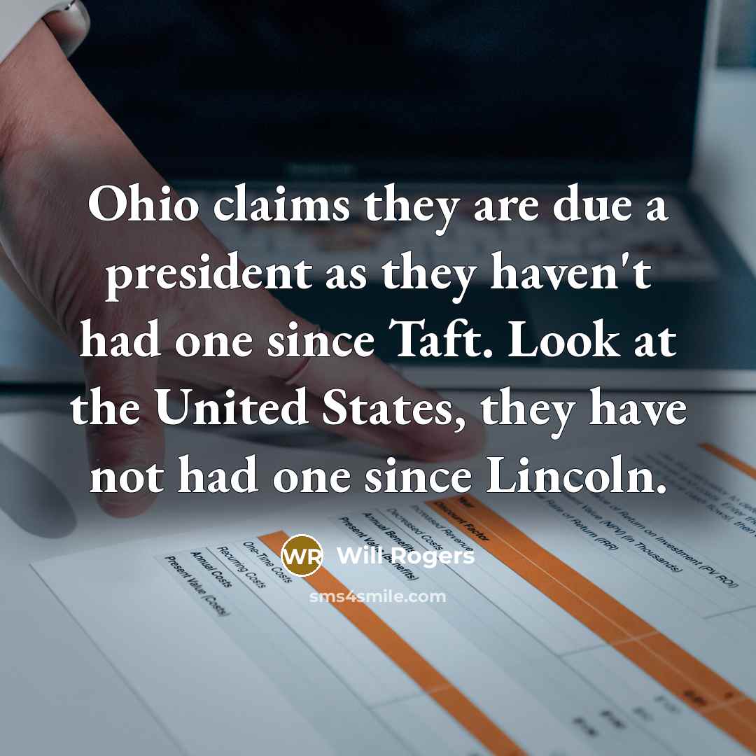 “Ohio claims they are due a president as they haven't…” quote by Will Rogers