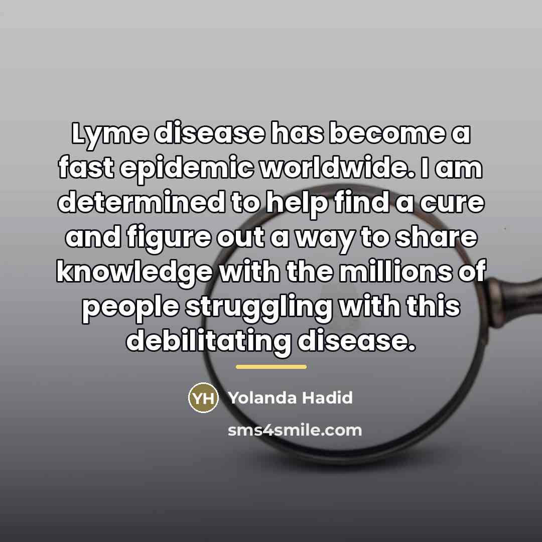 “Lyme disease has become a fast epidemic worldwide. I am…” quote by Yolanda Hadid