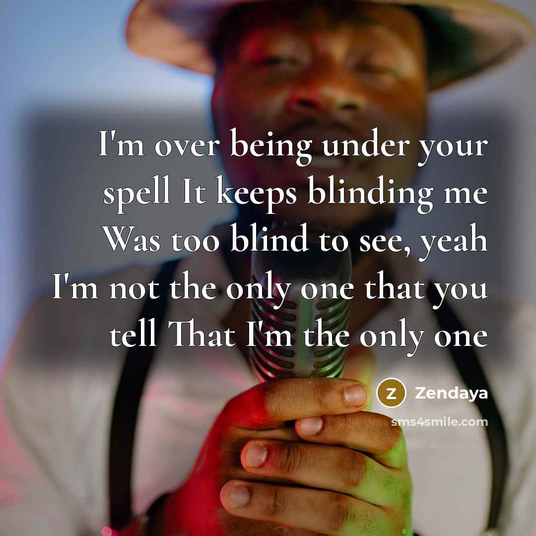 “I'm over being under your spell It keeps blinding me…” quote by Zendaya