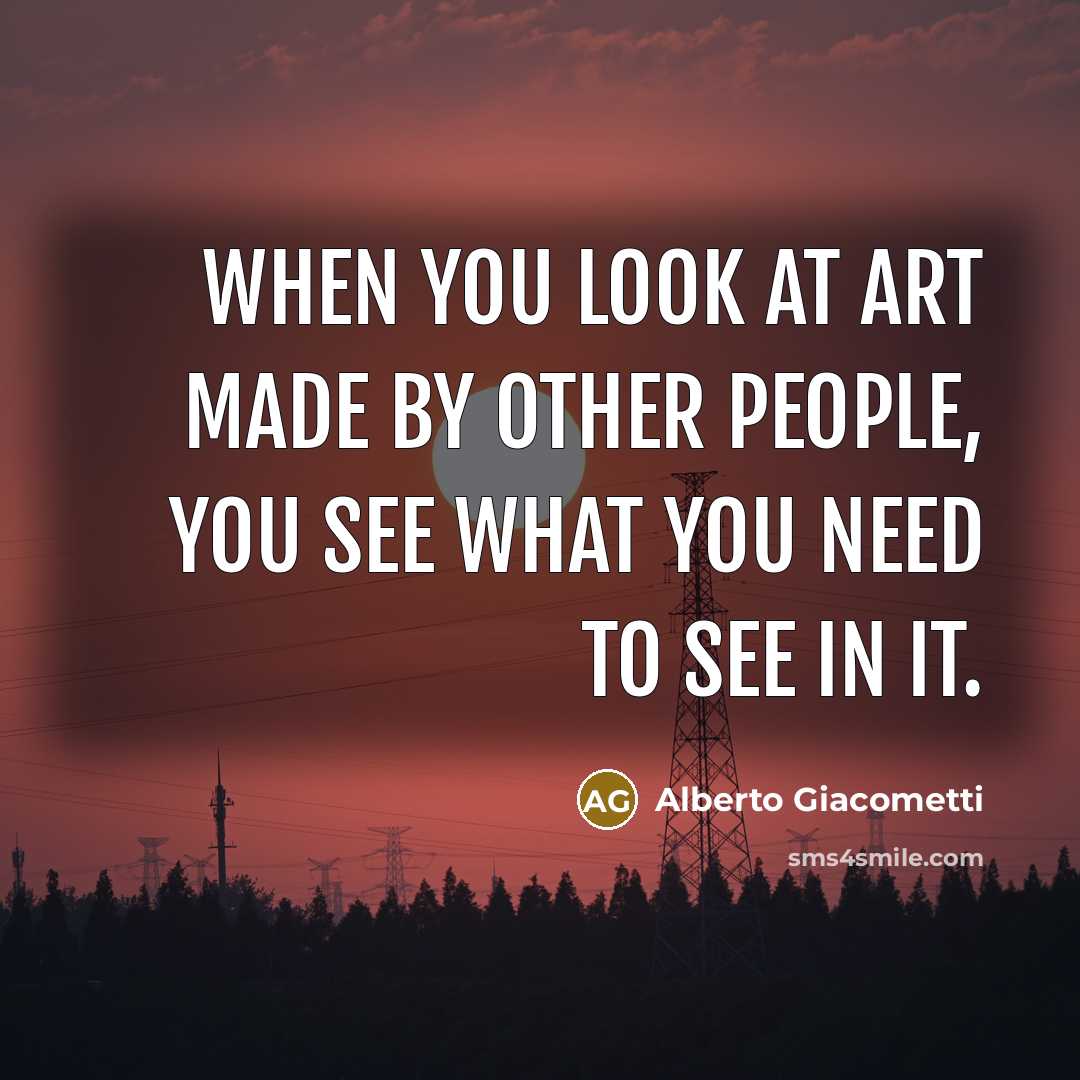 “When you look at art made by other people, you…” quote by Alberto Giacometti