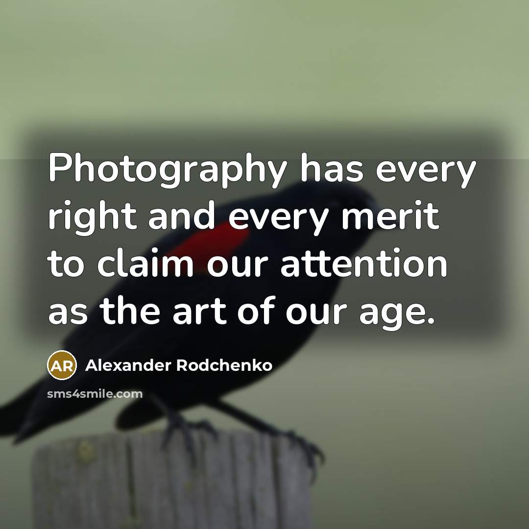 “Photography has every right and every merit to claim our…” quote by Alexander Rodchenko