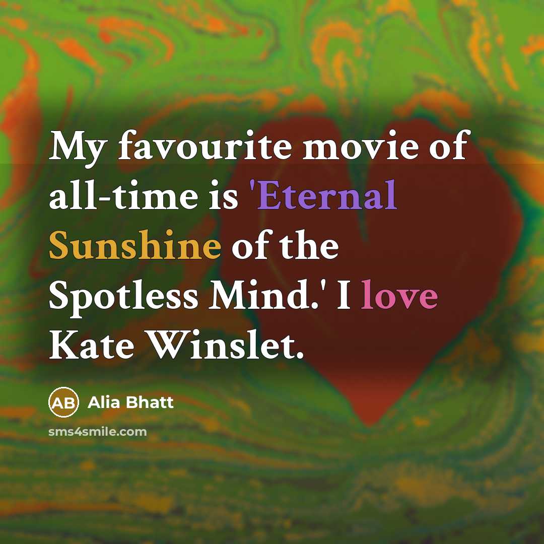 “My favourite movie of all-time is 'Eternal Sunshine of the…” quote by Alia Bhatt