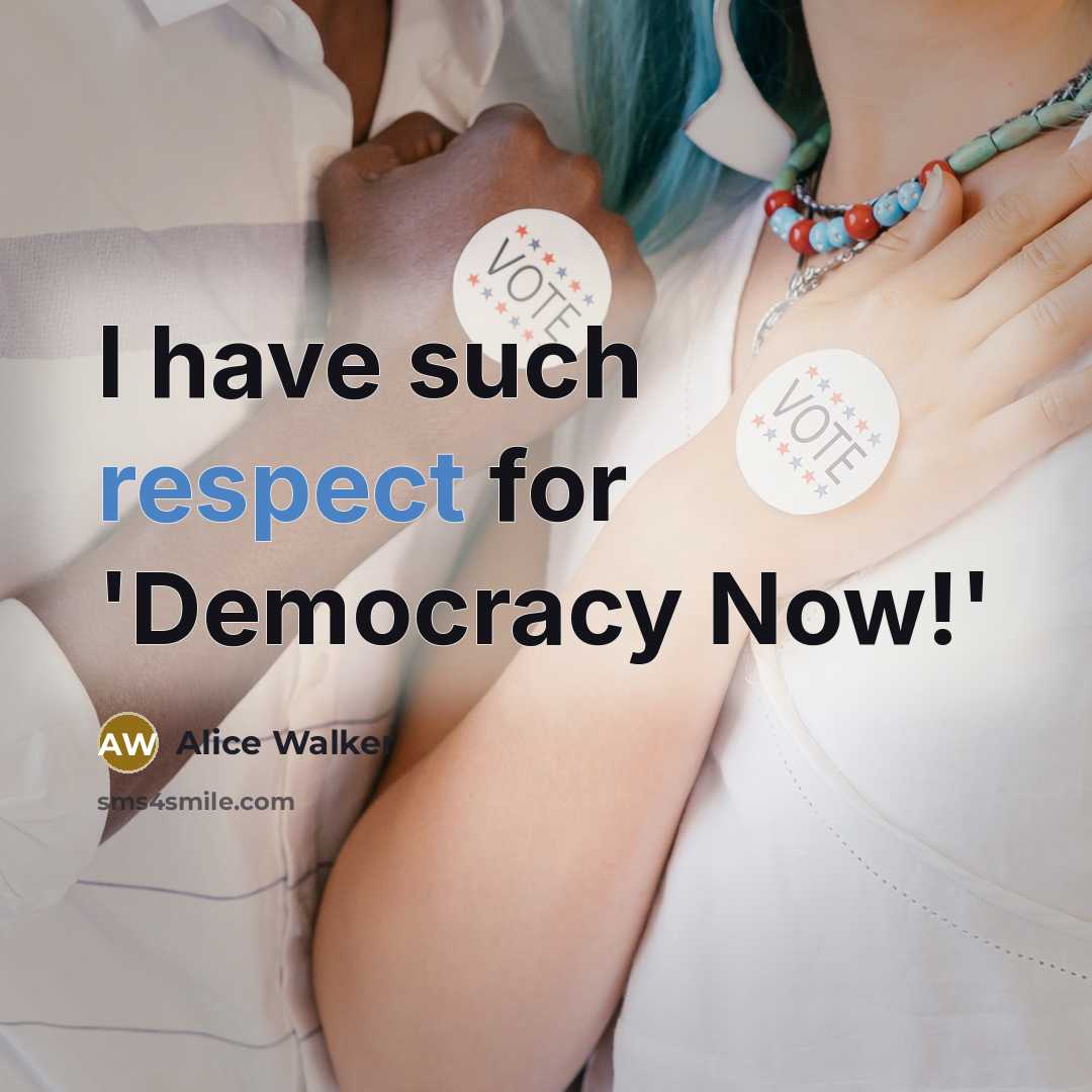 “I have such respect for 'Democracy Now!'…” quote by Alice Walker