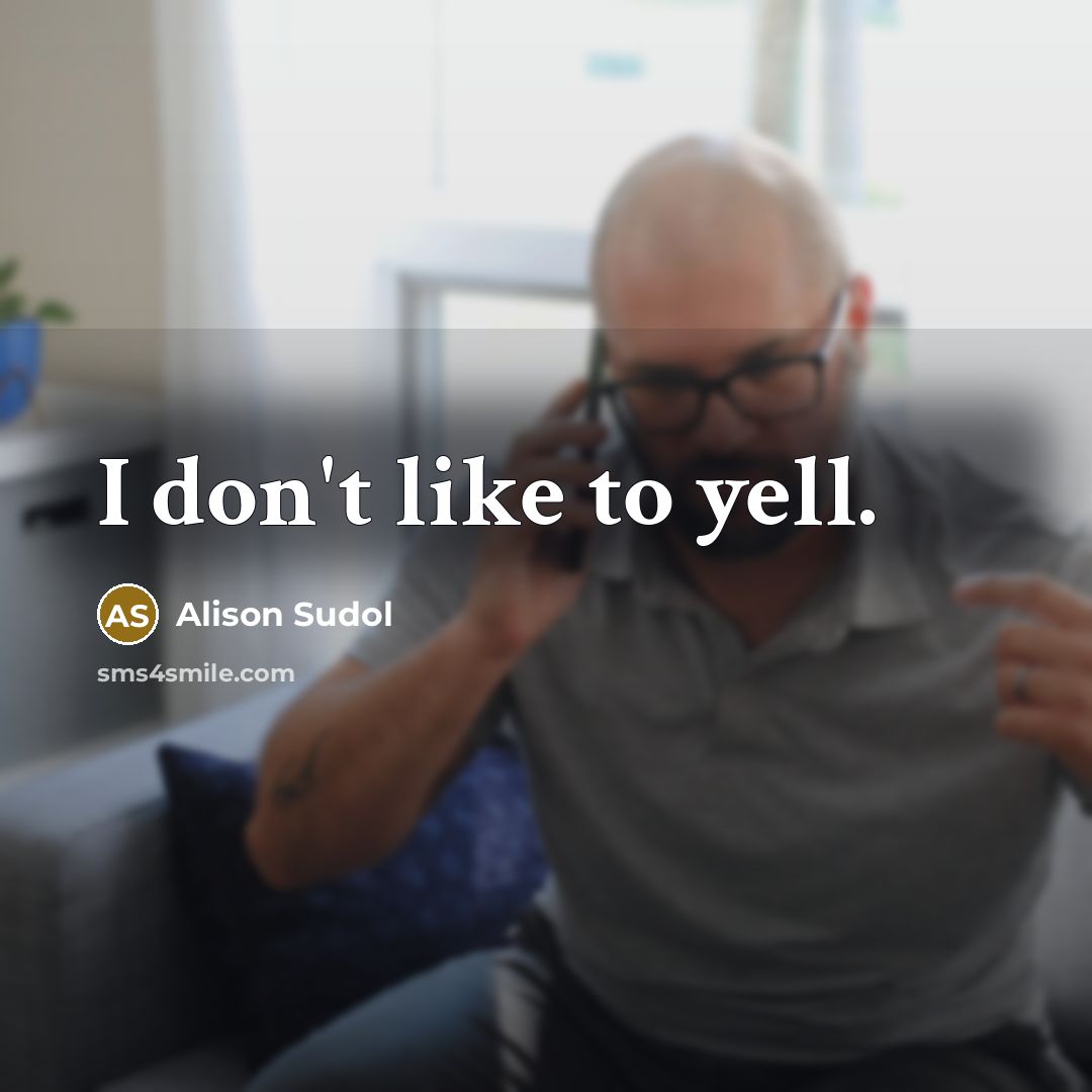 “I don't like to yell.…” quote by Alison Sudol