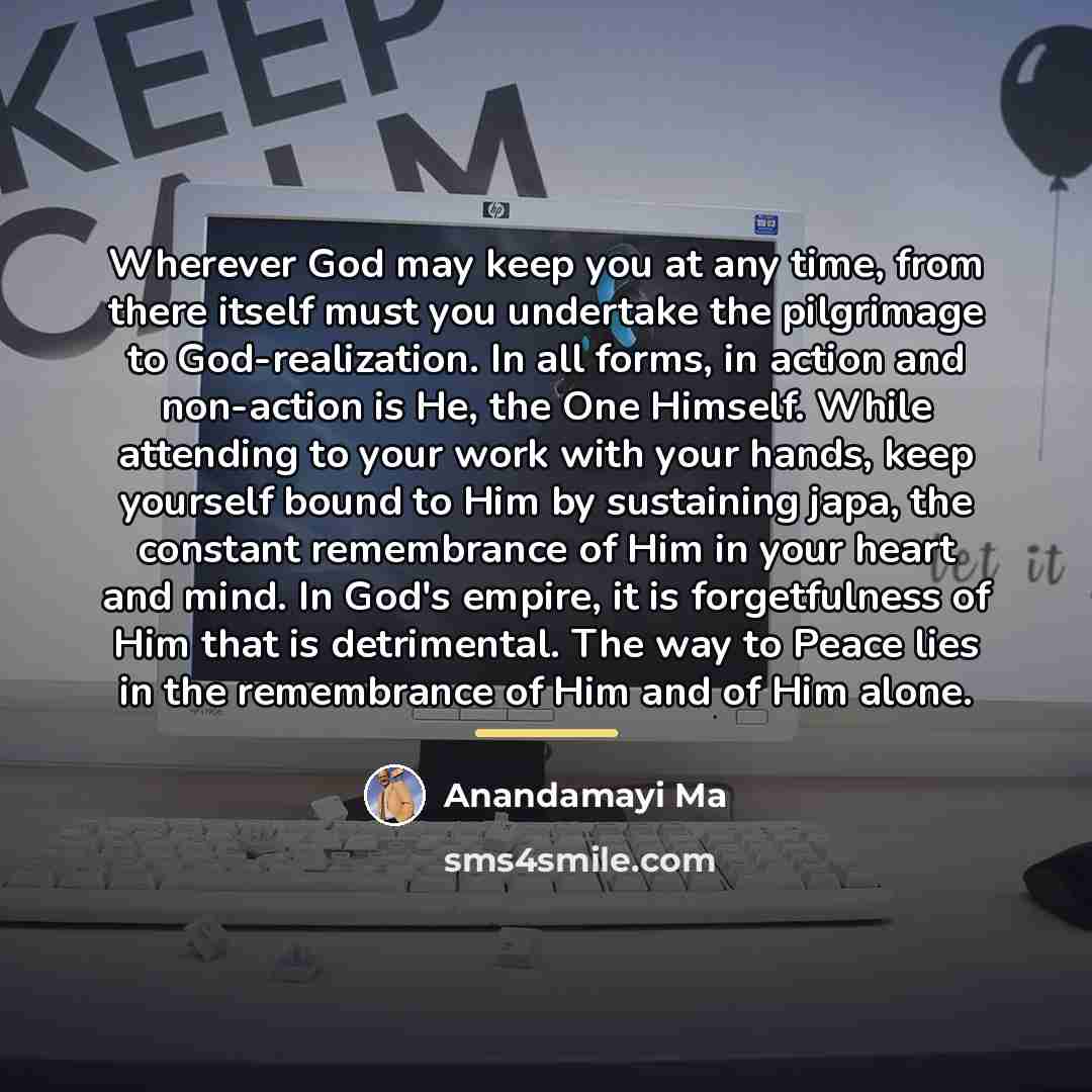 “Wherever God may keep you at any time, from there…” quote by Anandamayi Ma