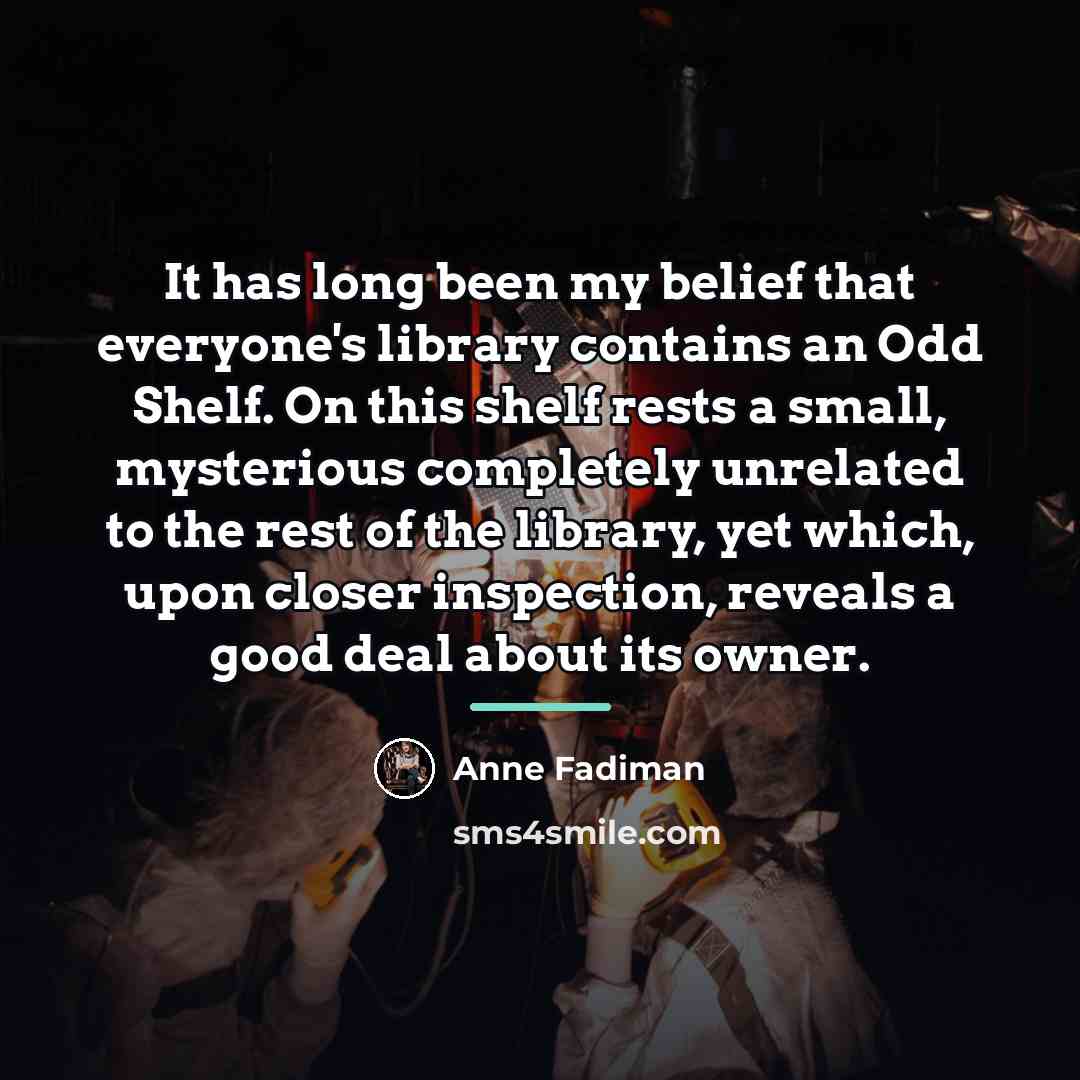 “It has long been my belief that everyone's library contains…” quote by Anne Fadiman