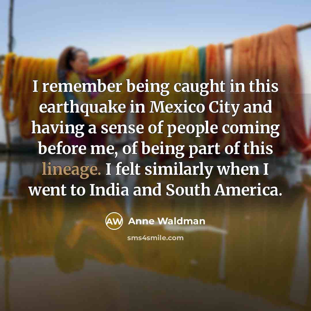“I remember being caught in this earthquake in Mexico City…” quote by Anne Waldman