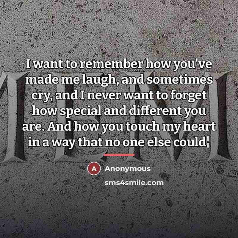 “I want to remember how you've made me laugh, and…” quote by Anonymous