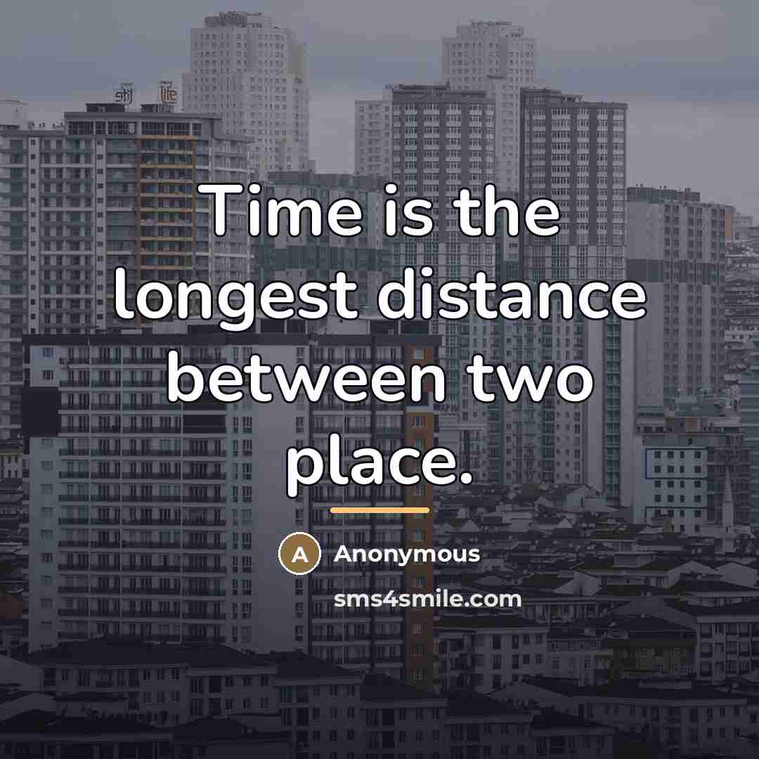 “Time is the longest distance between two place.…” quote by Anonymous