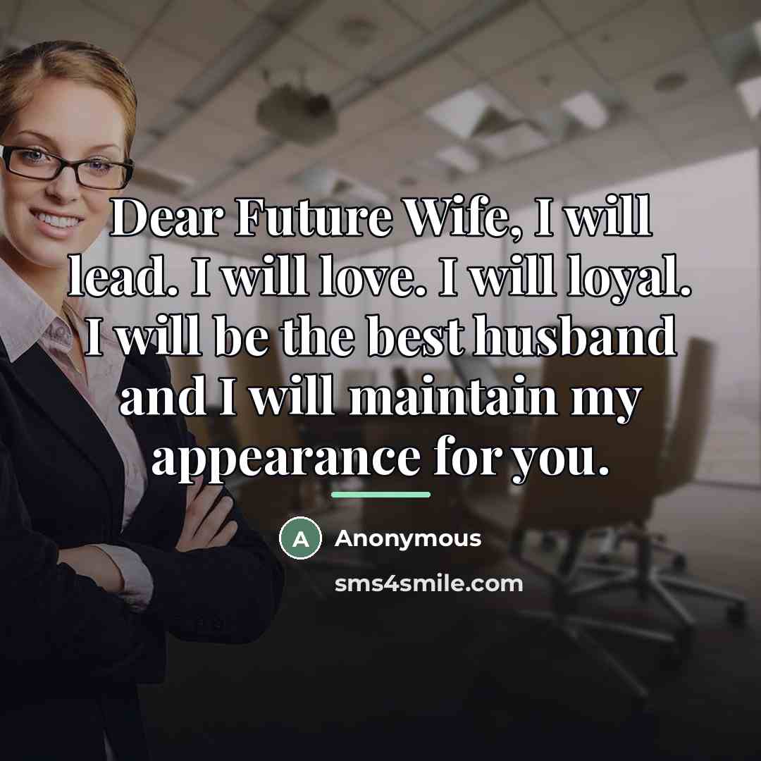 “Dear Future Wife, I will lead. I will love. I…” quote by Anonymous