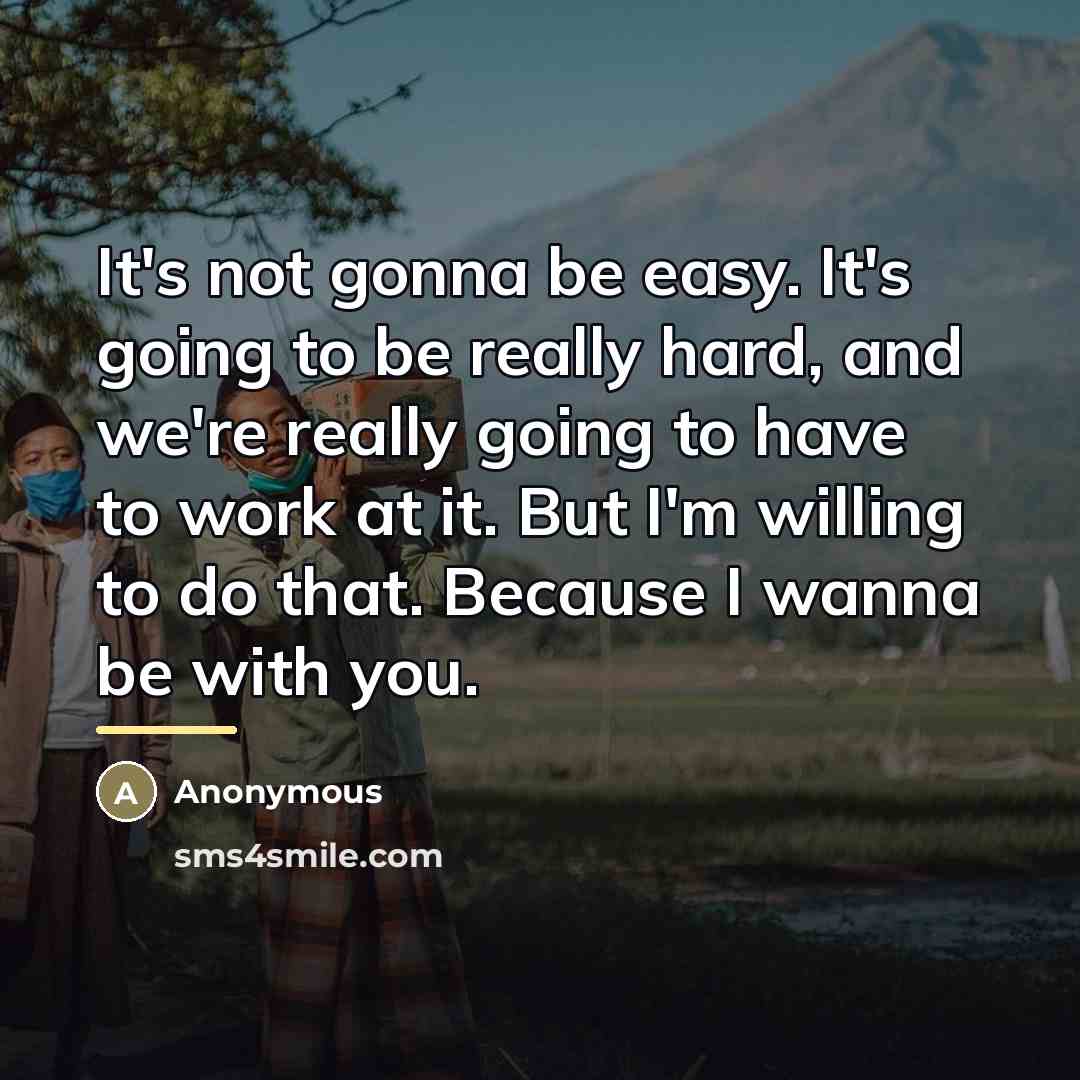 “It's not gonna be easy. It's going to be really…” quote by Anonymous