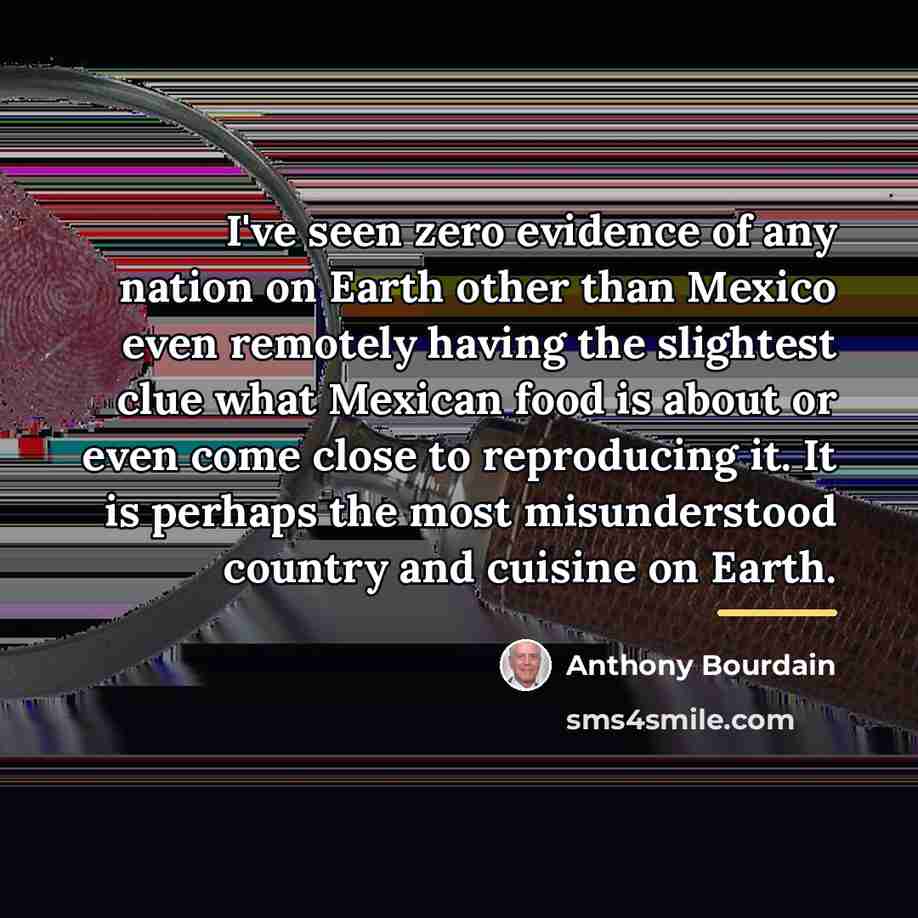 “I've seen zero evidence of any nation on Earth other…” quote by Anthony Bourdain