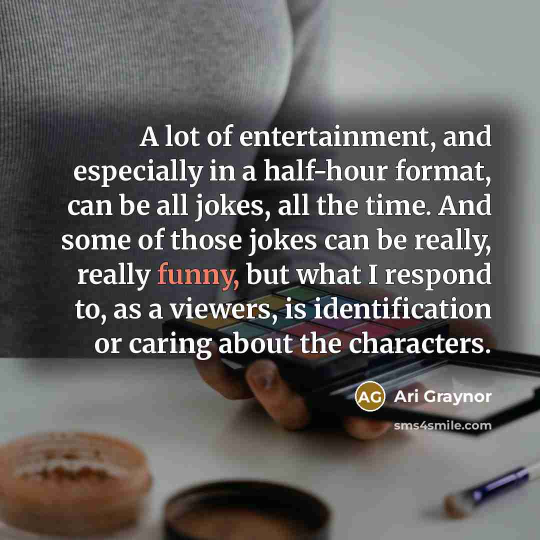 “A lot of entertainment, and especially in a half-hour format,…” quote by Ari Graynor
