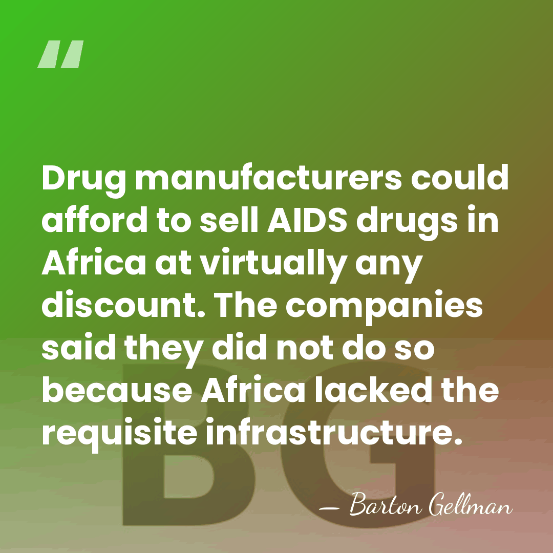 Drug manufacturers could afford to sell AIDS drugs in Africa at virtually&hellip; - Barton Gellman
