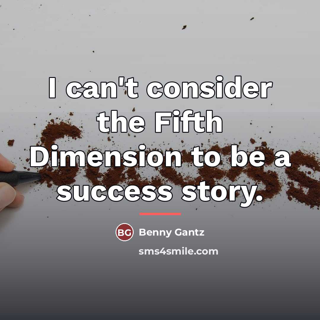 “I can't consider the Fifth Dimension to be a success…” quote by Benny Gantz