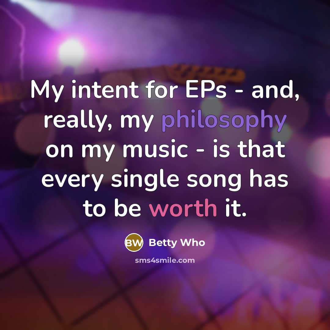 “My intent for EPs - and, really, my philosophy on…” quote by Betty Who