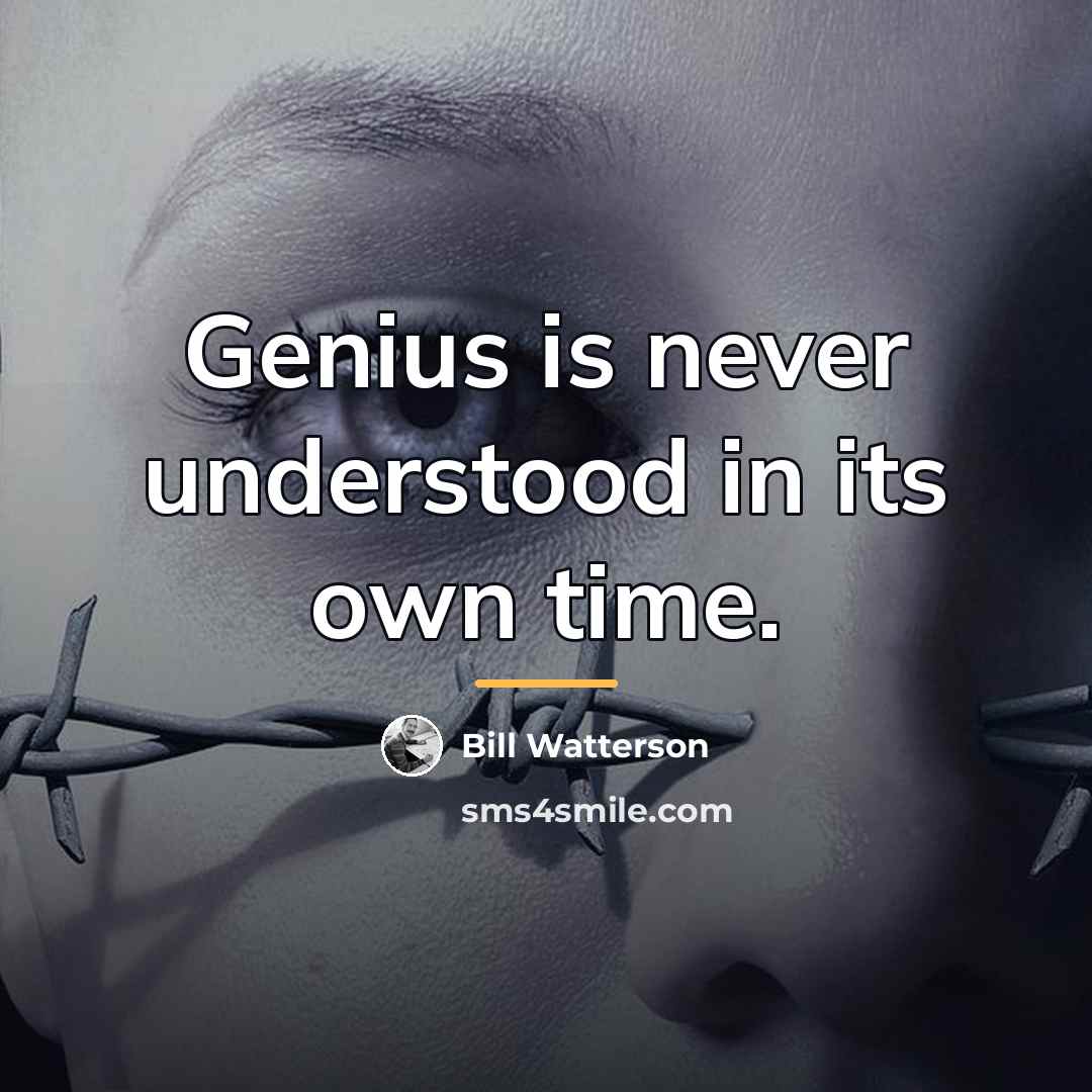 “Genius is never understood in its own time.…” quote by Bill Watterson