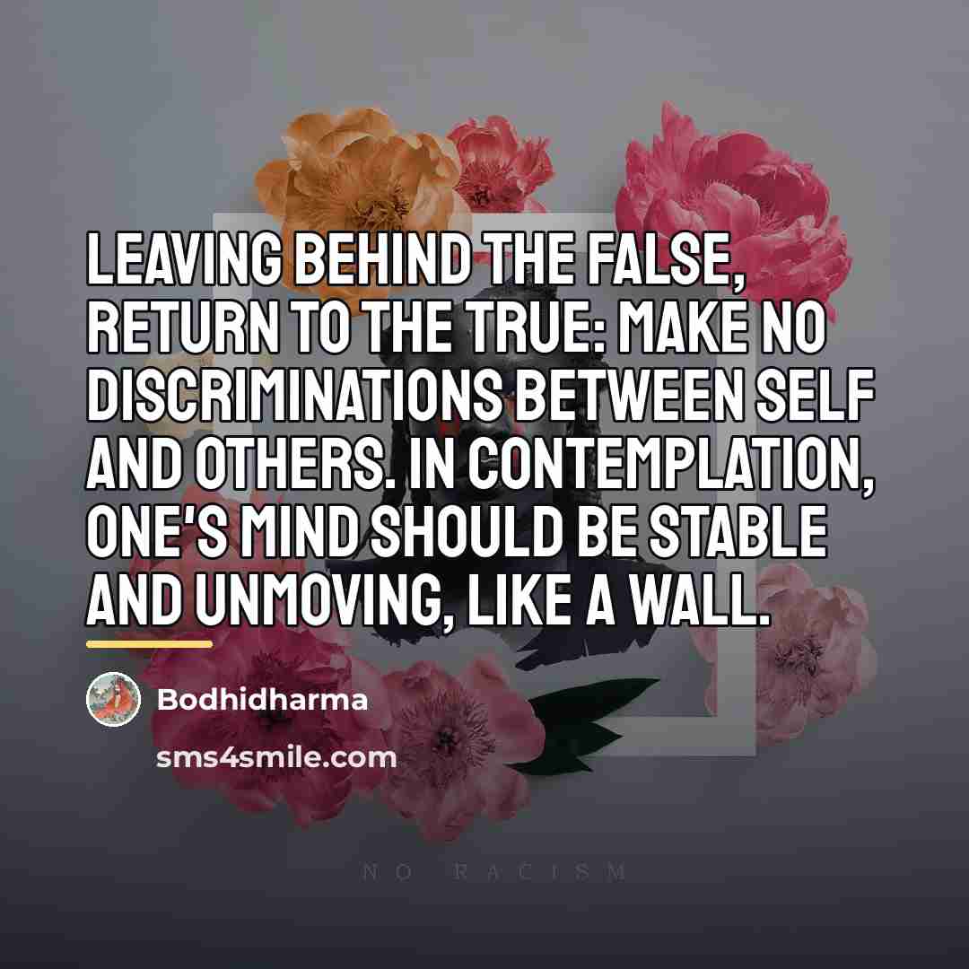 “Leaving behind the false, return to the true: make no…” quote by Bodhidharma