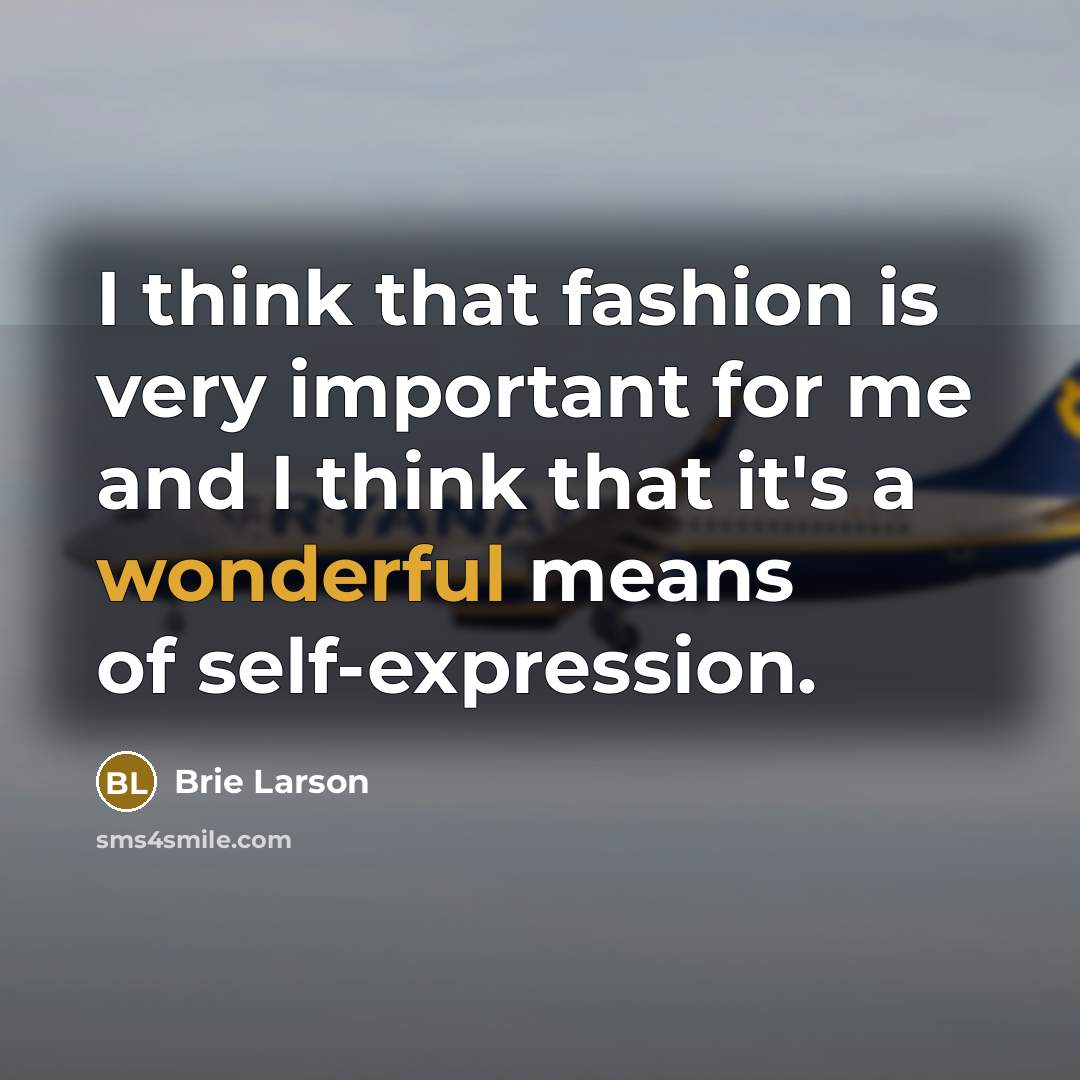 “I think that fashion is very important for me and…” quote by Brie Larson