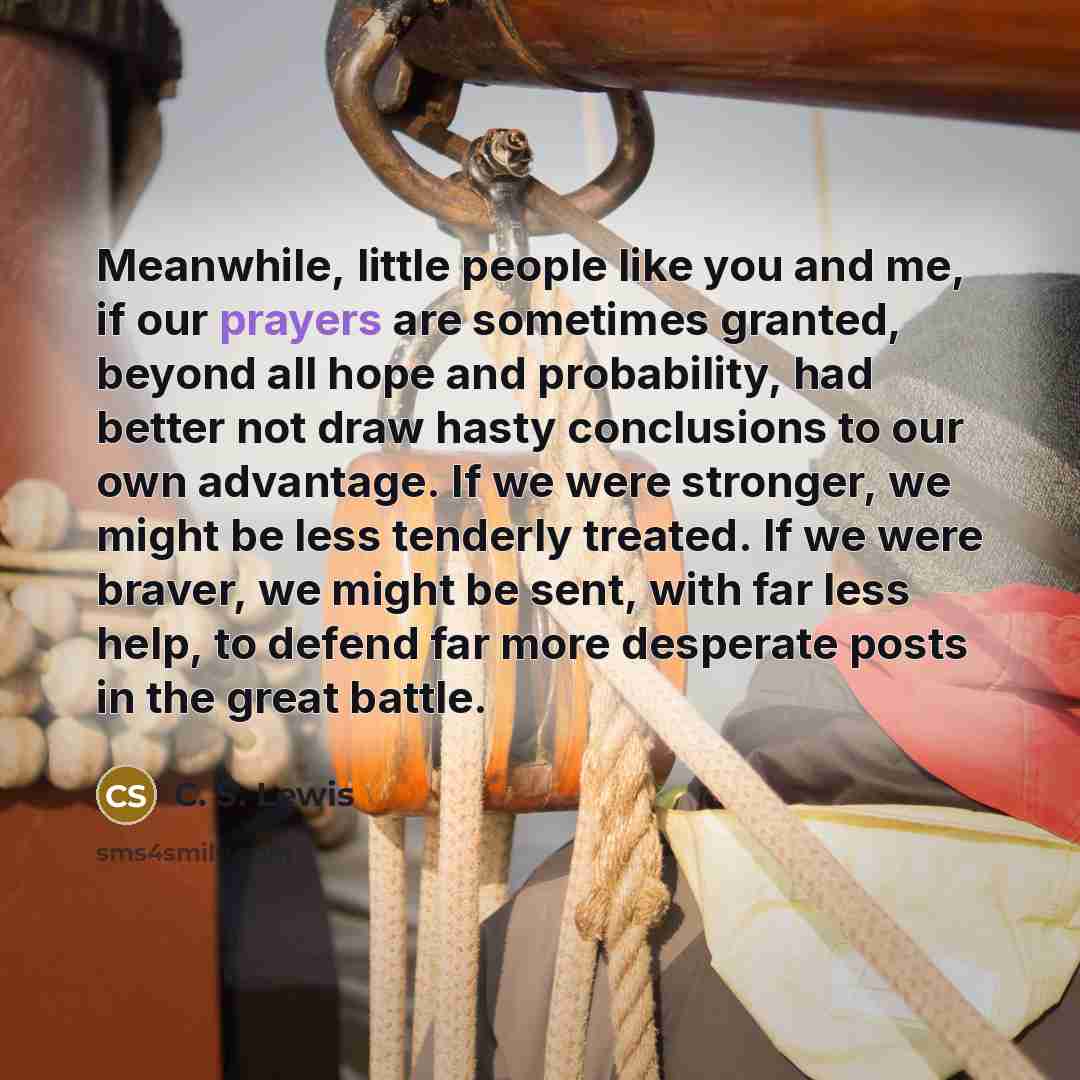 “Meanwhile, little people like you and me, if our prayers…” quote by C. S. Lewis