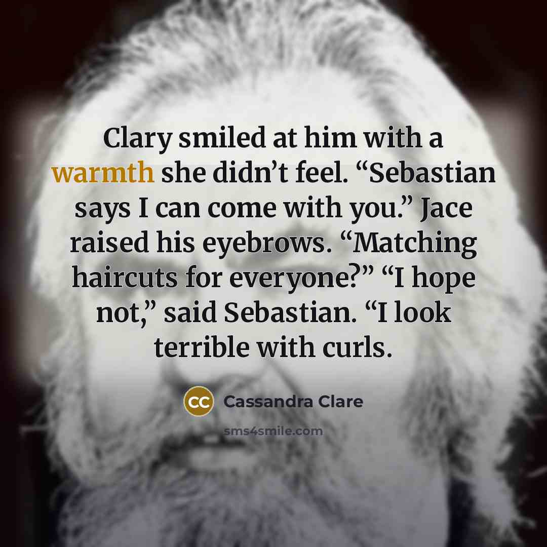 “Clary smiled at him with a warmth she didn’t feel.…” quote by Cassandra Clare