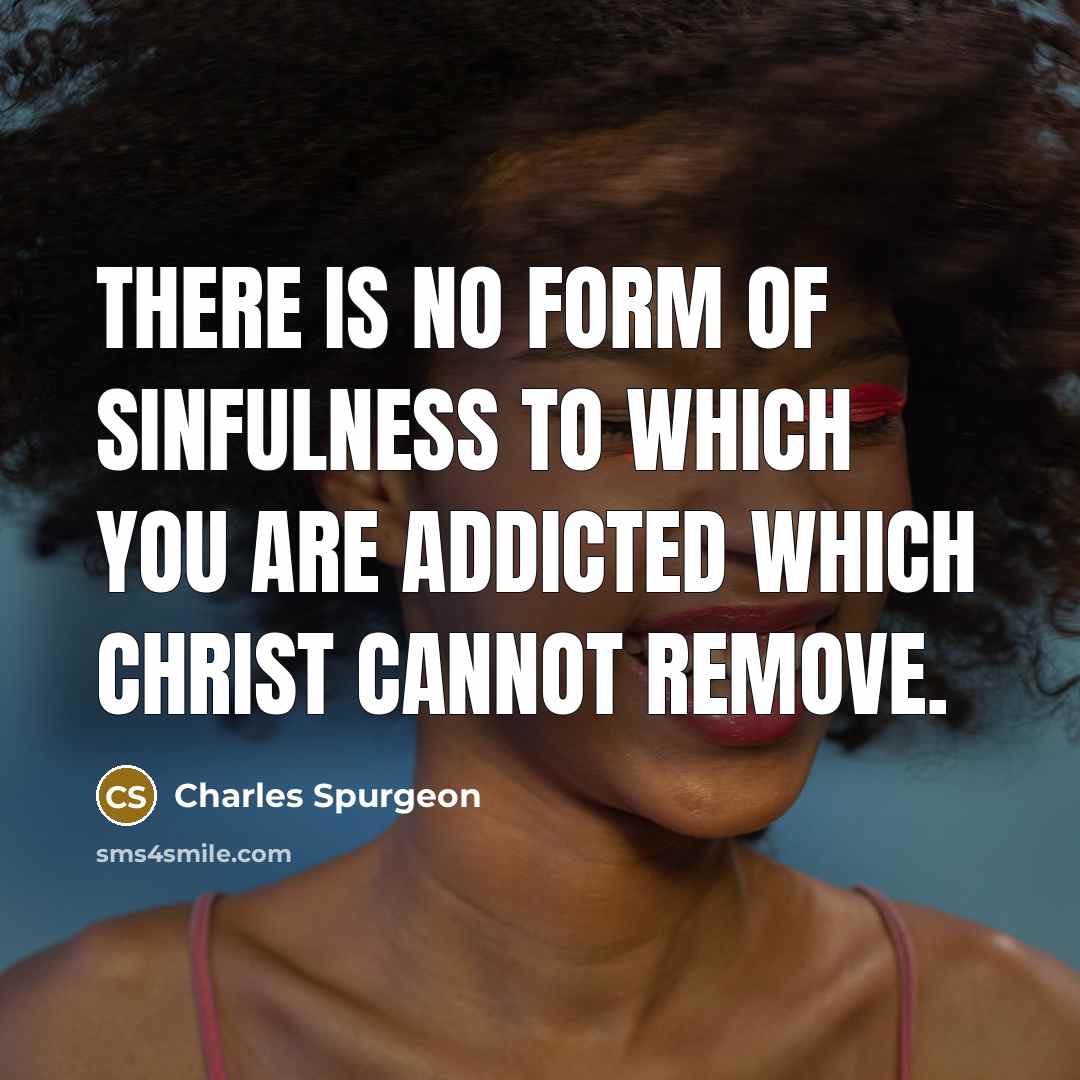 “There is no form of sinfulness to which you are…” quote by Charles Spurgeon