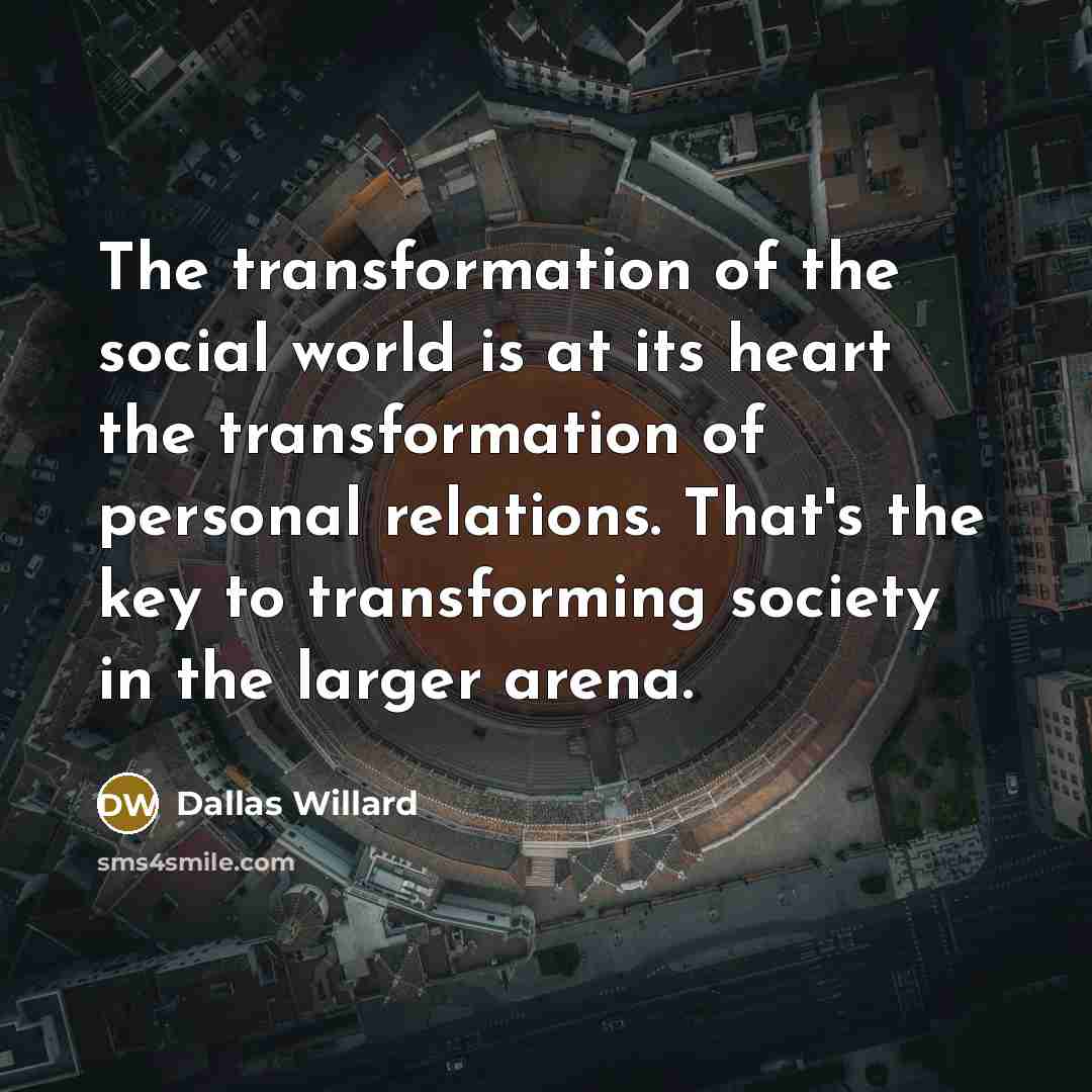 “The transformation of the social world is at its heart…” quote by Dallas Willard