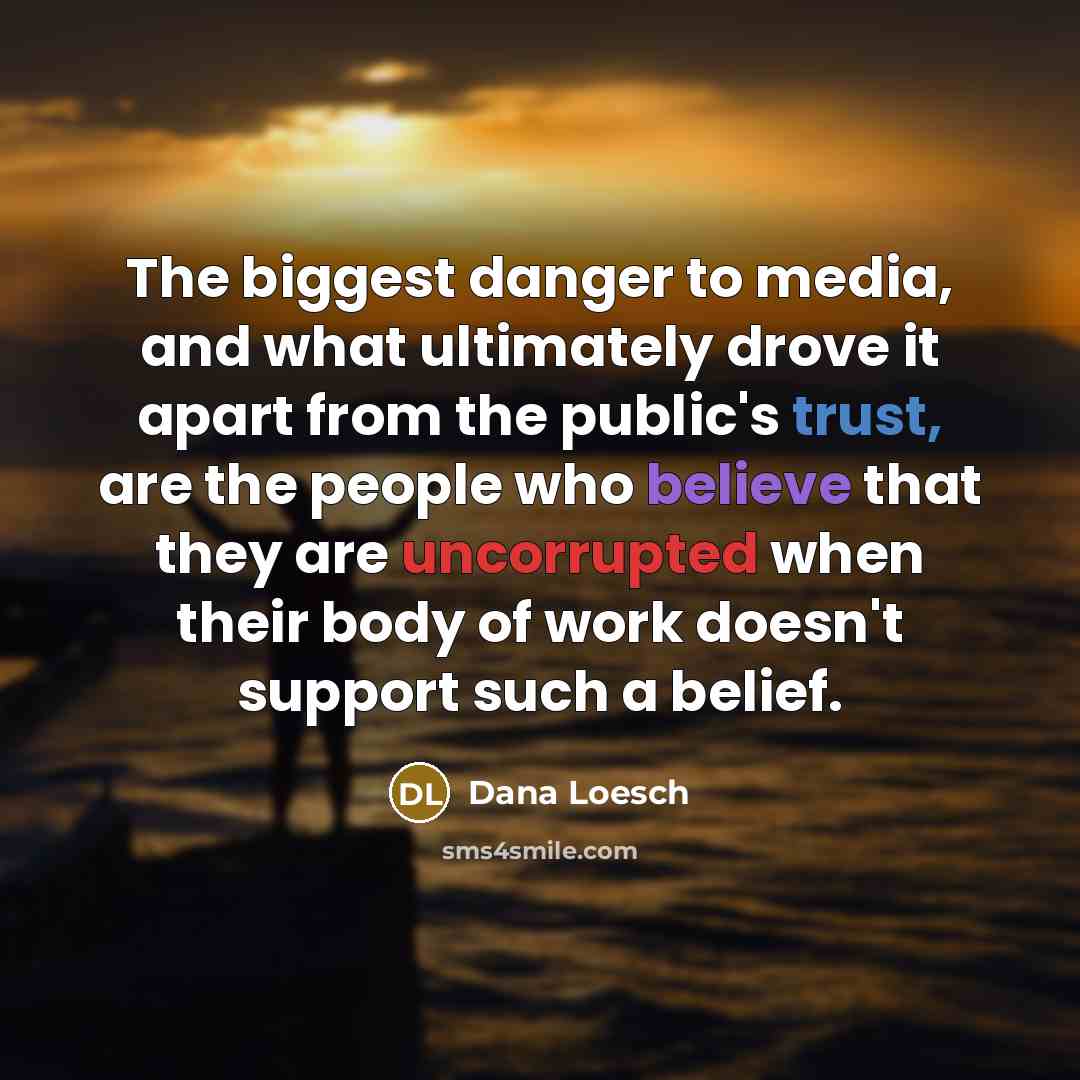 “The biggest danger to media, and what ultimately drove it…” quote by Dana Loesch