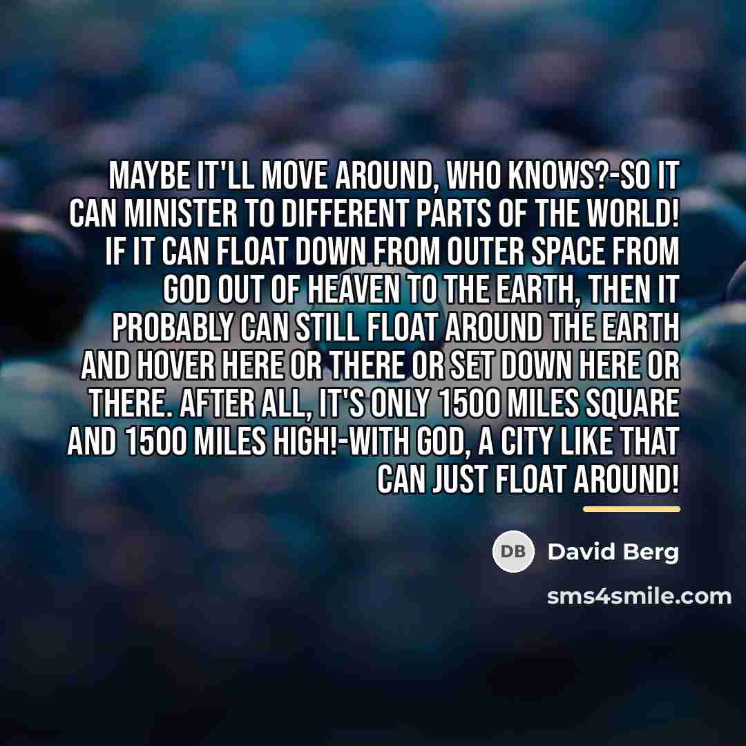 “Maybe it'll move around, who knows?-So it can minister to…” quote by David Berg