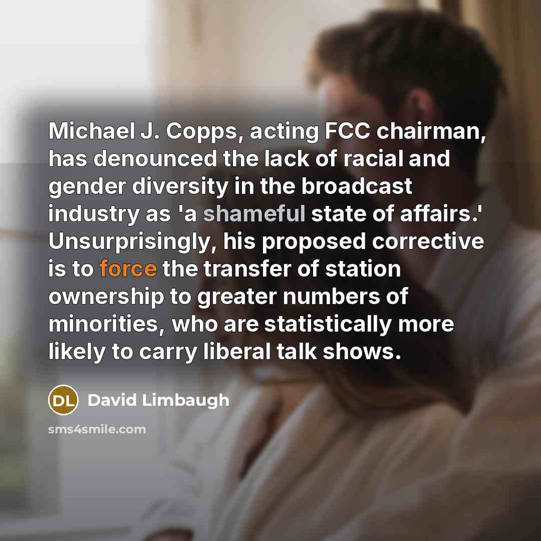 “Michael J. Copps, acting FCC chairman, has denounced the lack…” quote by David Limbaugh