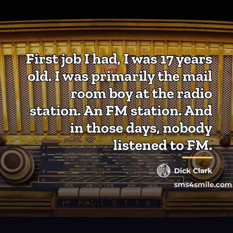 “First job I had, I was 17 years old. I…” quote by Dick Clark