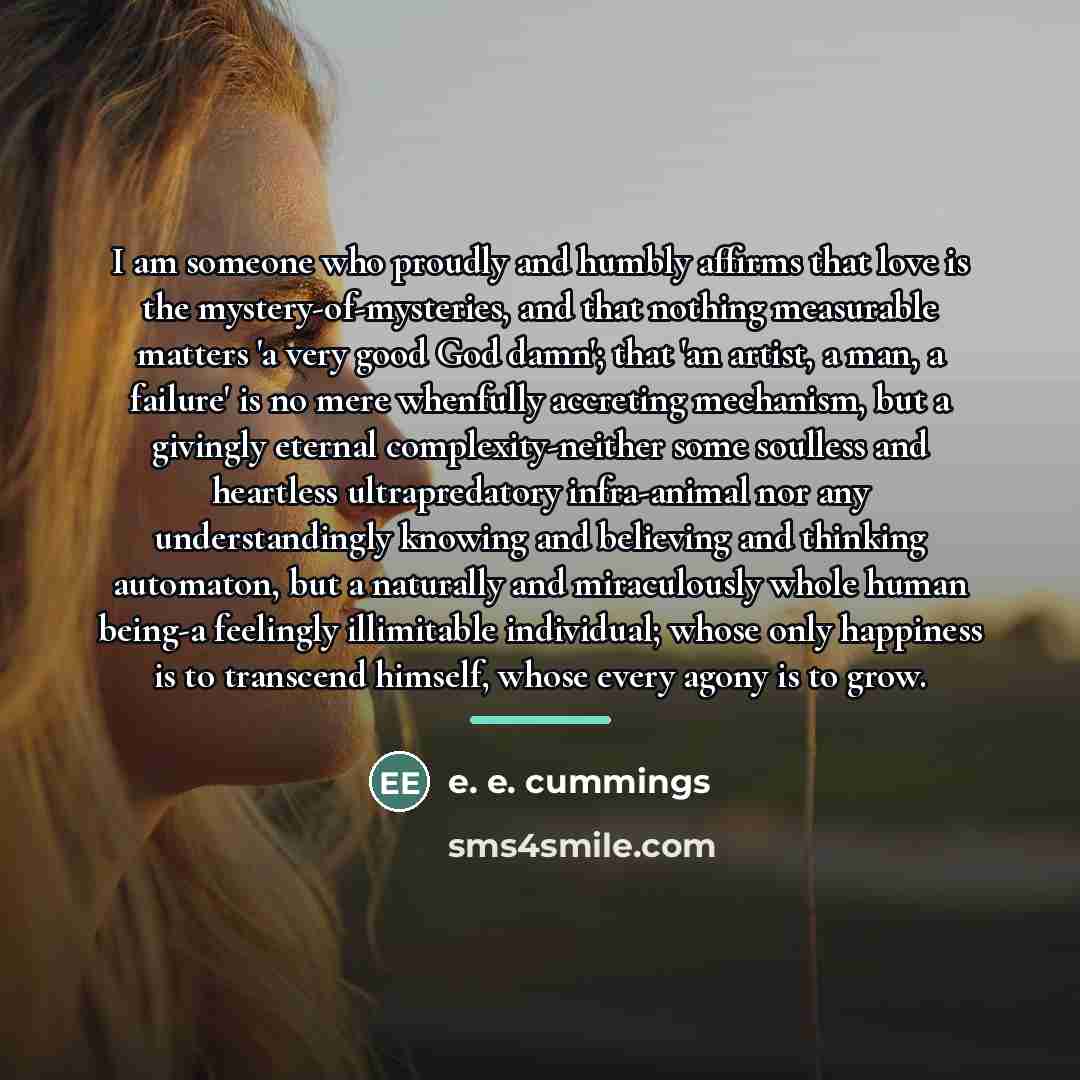 “I am someone who proudly and humbly affirms that love…” quote by e. e. cummings