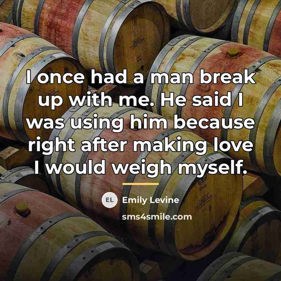 “I once had a man break up with me. He…” quote by Emily Levine
