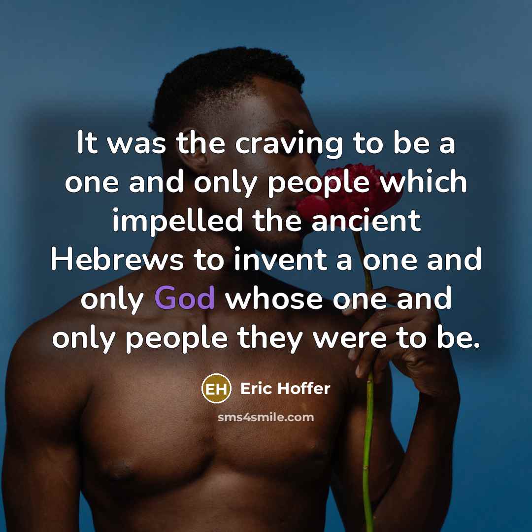 “It was the craving to be a one and only…” quote by Eric Hoffer