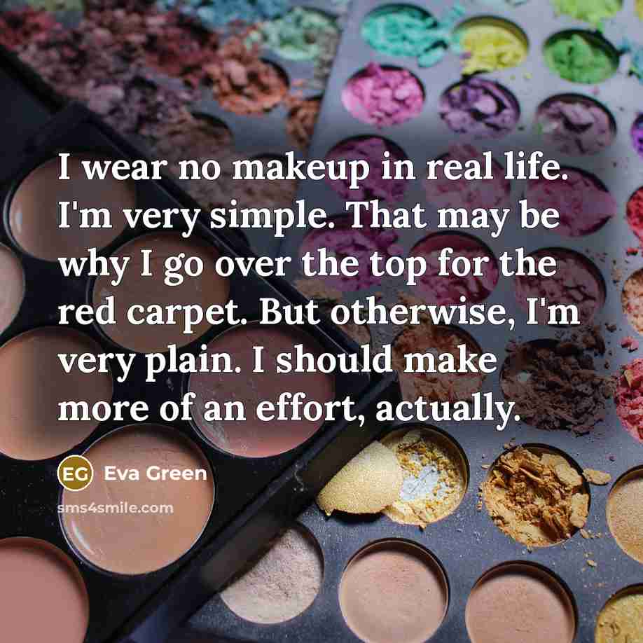 “I wear no makeup in real life. I'm very simple.…” quote by Eva Green