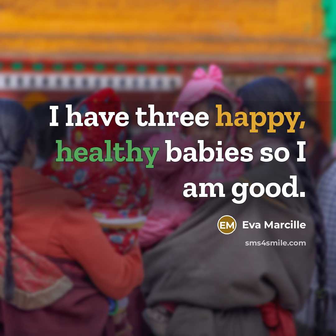 “I have three happy, healthy babies so I am good.…” quote by Eva Marcille