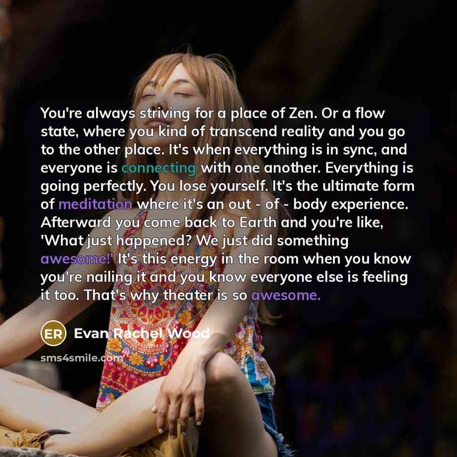 “You're always striving for a place of Zen. Or a…” quote by Evan Rachel Wood