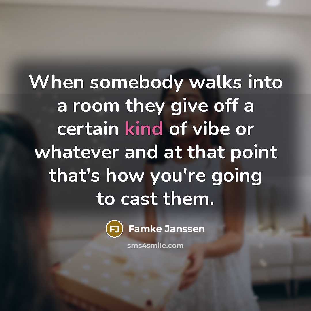 “When somebody walks into a room they give off a…” quote by Famke Janssen