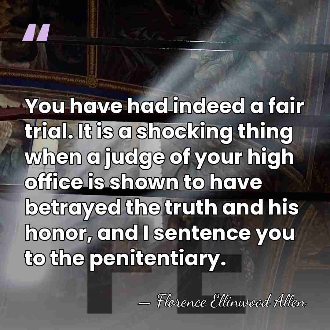 You have had indeed a fair trial. It is a shocking thing&hellip; - Florence Ellinwood Allen