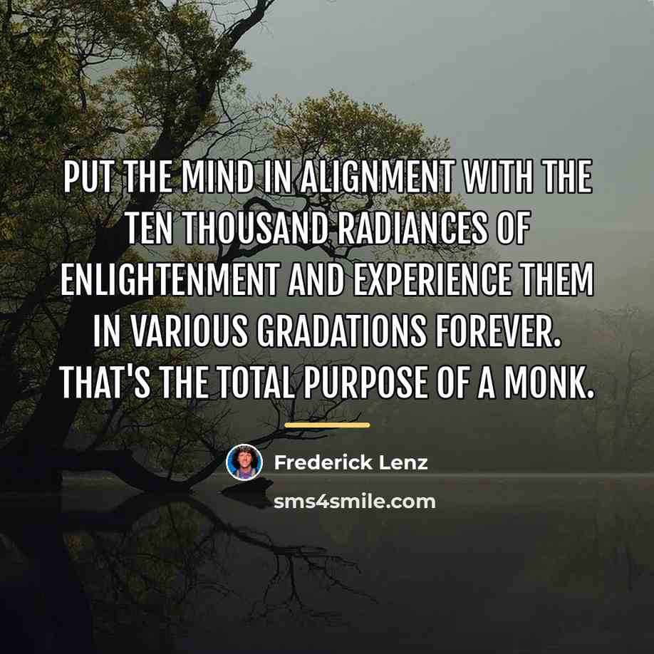 “Put the mind in alignment with the ten thousand radiances…” quote by Frederick Lenz