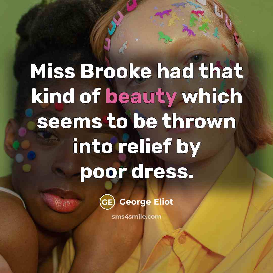 “Miss Brooke had that kind of beauty which seems to…” quote by George Eliot