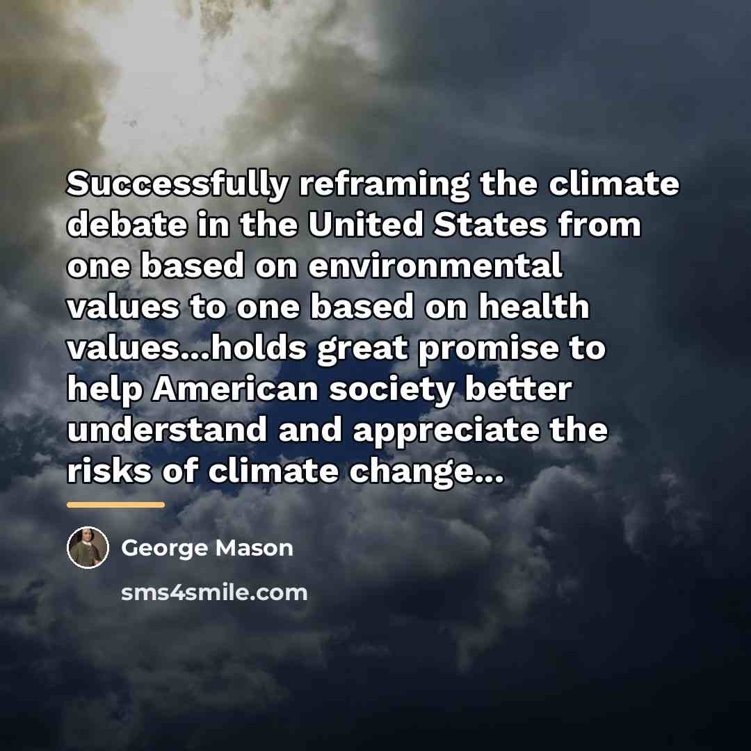 “Successfully reframing the climate debate in the United States from…” quote by George Mason