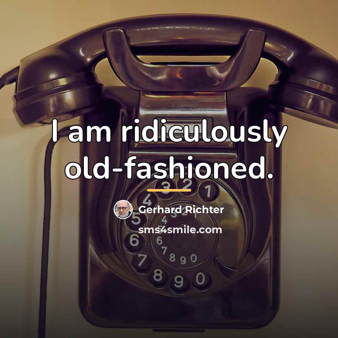 “I am ridiculously old-fashioned.…” quote by Gerhard Richter